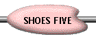 SHOES FIVE