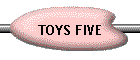 TOYS FIVE