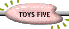 TOYS FIVE