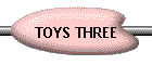 TOYS THREE